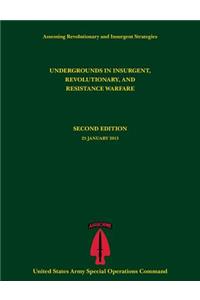 Undergrounds in Insurgent, Revolutionary and Resistance Warfare (Assessing Revolutionary and Insurgent Strategies Series)