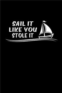 Sail It Like You Stole It