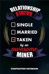 Relationship Status Single Married Taken by an Awesome Miner