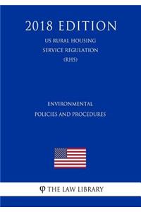 Environmental Policies and Procedures (Us Rural Housing Service Regulation) (Rhs) (2018 Edition)