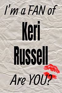 I'm a Fan of Keri Russell Are You? Creative Writing Lined Journal