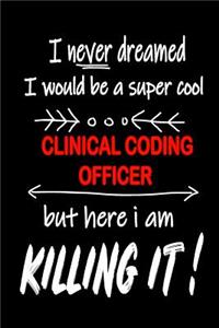 I Never Dreamed I Would Be a Super Cool Clinical Coding Officer But Here I Am Killing It!