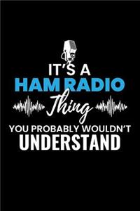 It's a Ham Radio Thing You Probably Wouldn't Understand: College Ruled Line Paper Blank Journal to Write in - Lined Writing Notebook for Middle School and College Students