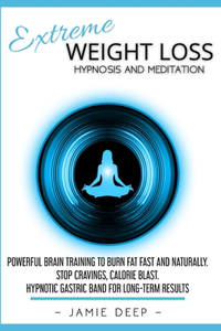 Extreme Weight Loss Hypnosis and Meditation