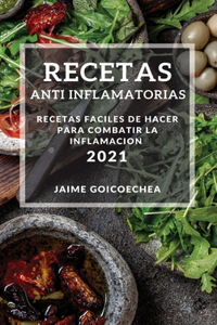 Recetas Anti Inflamatorias 2021 (Anti-Inflammatory Recipes 2021 Spanish Edition)