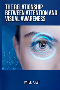 relationship between attention and visual awareness