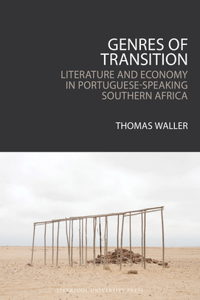 Genres of Transition: Literature and Economy in Portuguese-Speaking Southern Africa