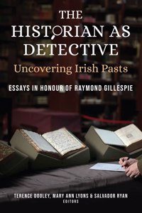 Historian as Detective: Uncovering Irish Pasts