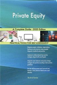 Private Equity A Complete Guide - 2020 Edition