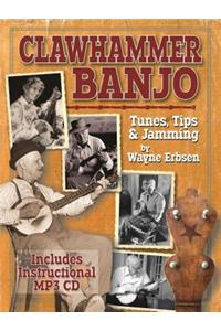 Clawhammer Banjo: Tunes, Tips & Jamming [With Online Audio]