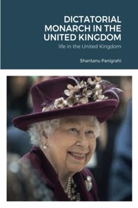 Dictatorial Monarch in the United Kingdom