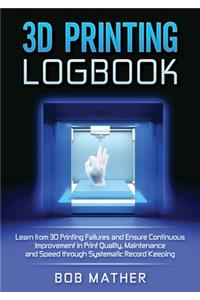 3D Printing Logbook