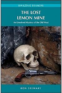 The Lost Lemon Mine: An Unsolved Mystery of the Old West
