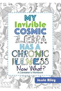 My Invisible Cosmic Zebra Has a Chronic Illness - Now What?