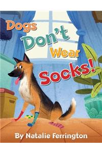 Dogs Don't Wear Socks!