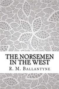 The Norsemen in the West