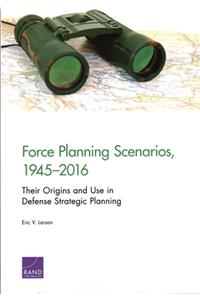 Force Planning Scenarios, 1945-2016