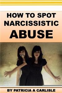 How to Spot Narcissistic Abuse