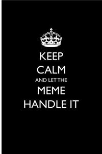 Keep Calm and Let the Meme Handle It