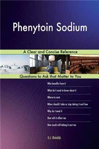 Phenytoin Sodium; A Clear and Concise Reference