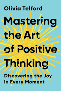 Mastering the Art of Positive Thinking
