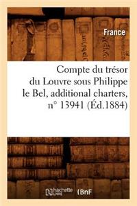 Compte Du Trésor Du Louvre Sous Philippe Le Bel, Additional Charters, N° 13941 (Éd.1884)