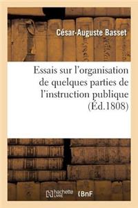 Essais Sur l'Organisation de Quelques Parties de l'Instruction Publique, Ou Réflexions Sur Les