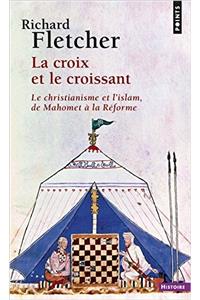 Croix Et Le Croissant. Le Christianisme Et L'Islam, de Mahomet La R'Forme(la)