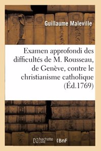 Examen Approfondi Des Difficultés de M. Rousseau, de Genève, Contre Le Christianisme Catholique