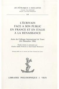 L'Ecrivain Face a Son Public En France Et En Italie a la Renaissance