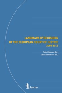 Landmark IP Decisions of the European Court of Justice (2008-2013)