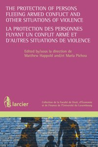 The Protection of Persons Fleeing Situations of Armed Violence / La Protection de Personnes Fuyant un Conflit Arme et d'Autres Situations de Violence