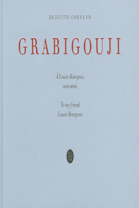 Brigitte Cornand: Grabigouji, to My Friend Louise Bourgeois