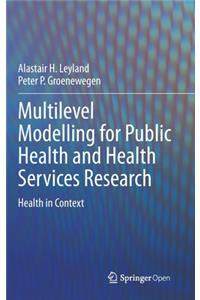 Multilevel Modelling for Public Health and Health Services Research