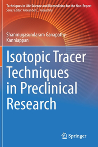 Isotopic Tracer Techniques in Preclinical Research