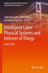 Intelligent Cyber Physical Systems and Internet of Things