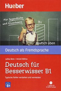 Deutsch uben: Deutsch fur Besserwisser B1 - Typische Fehler verstehen und ve