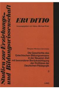 Die Geschichte Des Griechischen Bildungswesens in Der Neueren Zeit Mit Besonderer Beruecksichtigung Der Einfluesse Der Deutschen Paedagogik