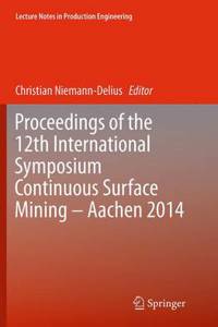 Proceedings of the 12th International Symposium Continuous Surface Mining - Aachen 2014