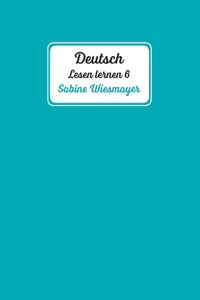 Deutsch, Lesen lernen 6