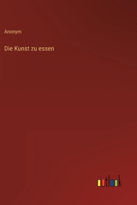 Die Kunst zu essen
