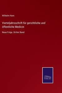 Vierteljahrsschrift für gerichtliche und öffentliche Medicin