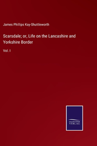 Scarsdale; or, Life on the Lancashire and Yorkshire Border