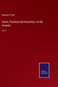 Notes, Practical and Expository, on the Gospels