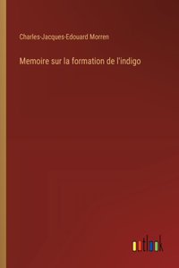 Memoire sur la formation de l'indigo