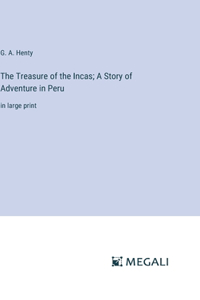 Treasure of the Incas; A Story of Adventure in Peru