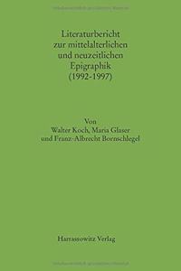 Literaturbericht Zur Mittelalterlichen Und Neuzeitlichen Epigraphik (1992-1997)