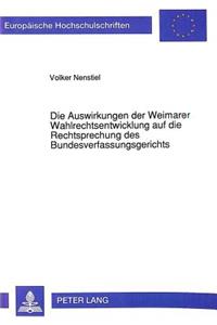 Die Auswirkungen Der Weimarer Wahlrechtsentwicklung Auf Die Rechtsprechung Des Bundesverfassungsgerichts