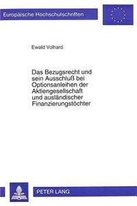 Das Bezugsrecht und sein Ausschlu bei Optionsanleihen der Aktiengesellschaft und auslaendischer Finanzierungstoechter