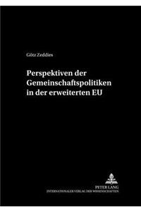 Perspektiven Der Gemeinschaftspolitiken in Der Erweiterten Eu